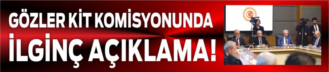 Vekil Ok’tan İlginç Açıklama: Kit Komisyonunda Ne Konuşuldu!
