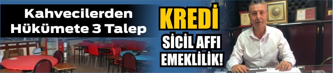 Kahvecilerden Hükümete 3 Talep: Kredi, Sicil Affı ve Emeklilik!