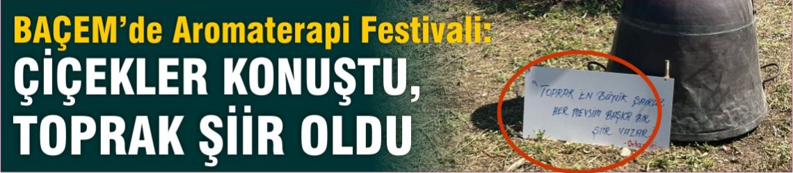 BAÇEM’de Aromaterapi Festivali: Çiçekler Konuştu, Toprak Şiir Oldu