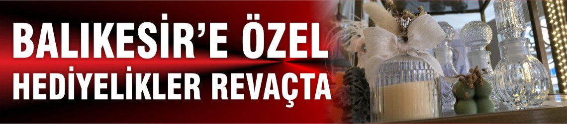 Balıkesir’e Özel Hediyelikler Revaçta