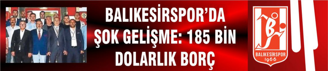 Balıkesirspor’da Şok! 185 Bin Dolarlık Borç
