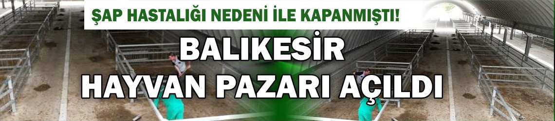 Balıkesir Hayvan Pazarı Açıldı