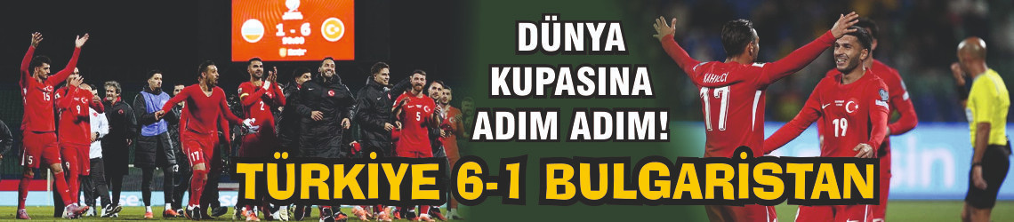 Türkiye, Dünya Kupası elemelerinde Bulgaristan'ı 6 golle geçti