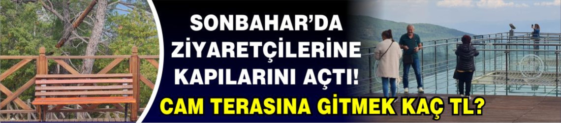 Kazdağları Cam Seyir Terası Bu Sene Kaç Lira? Nerede?