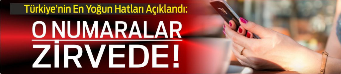 Türkiye'de En Çok Aranan Numara! Yine Zirvede