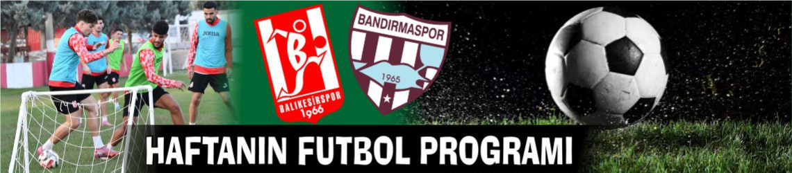 Haftanın Futbol Programında Gözler Balıkesir’de