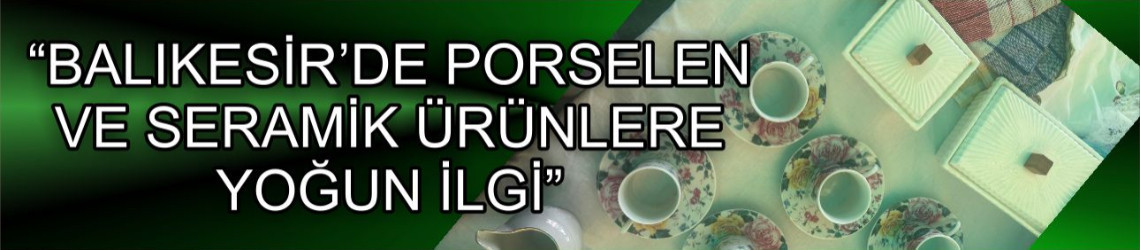 Porselen mi Seramik mi Hangisi Tercih Ediliyor?
