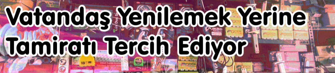 Balıkesir’de Nalburculukta Hareketlilik: Vatandaş Yenilemek Yerine Tamiratı Tercih Ediyor