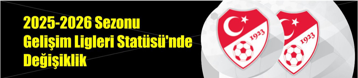 TFF, Gelişim Ligleri Statüsü’nde Değişikliğe Gitti