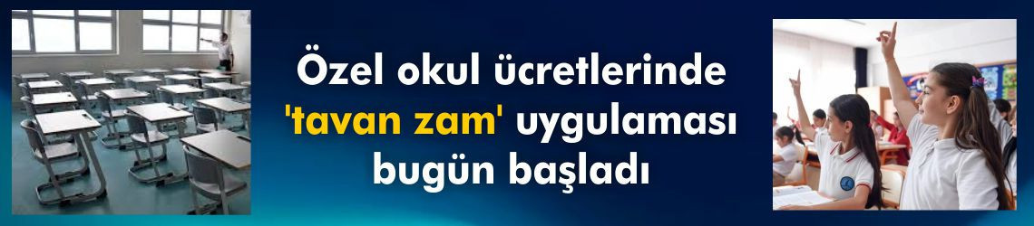 Özel okul zam oranı değişti: Tavan zam uygulaması 1 Ocak itibarıyla yürürlükte