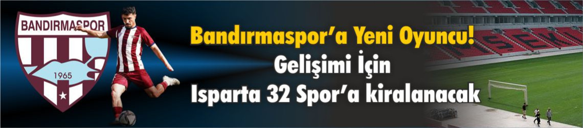 Kiralık Oyuncu Tarkan Necati Üçüncü Gelişimi İçin Bandırmaspor'da