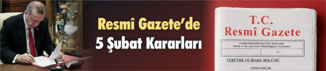 5 Şubat 2026 Resmî Gazete’de Neler Var? Üniversite Yönetmelikleri, Danıştay Kararları
