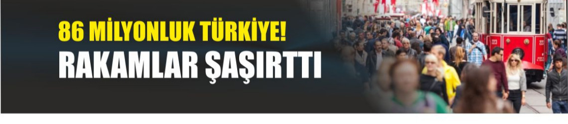 Türkiye 86 Milyonu Aştı