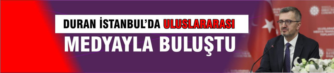 Duran İstanbul’da Uluslararası Medyayla Buluştu