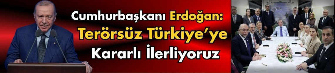 Cumhurbaşkanı Erdoğan: Terörsüz Türkiye’ye Kararlı İlerliyoruz
