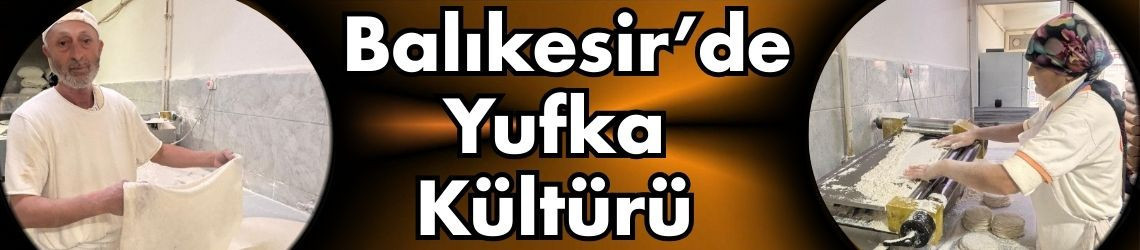 Balıkesir’de Yufka Kültürü
