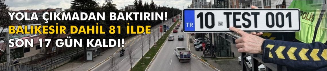 Resmi Gazete Sonrası Balıkesirli Sürücülere Plaka Uyarısı