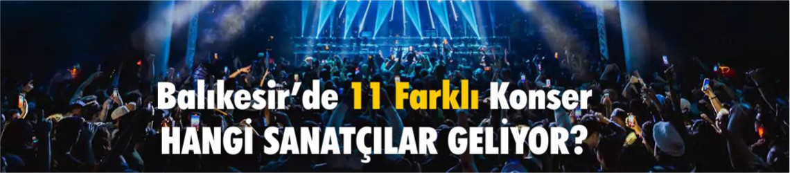 Balıkesir’de Bu Bahar Kimler Konser Verecek? İşte Liste!