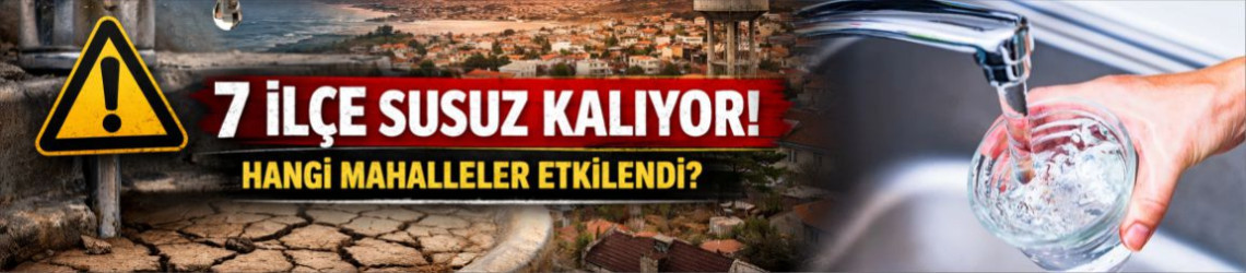 BASKİ Uyardı: Bugün Sular Yok! İşte Etkilenen Mahalleler