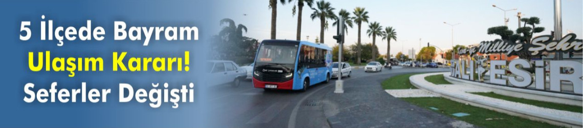 Balıkesir’de 5 İlçede Bayram Ulaşım Düzeni Açıklandı