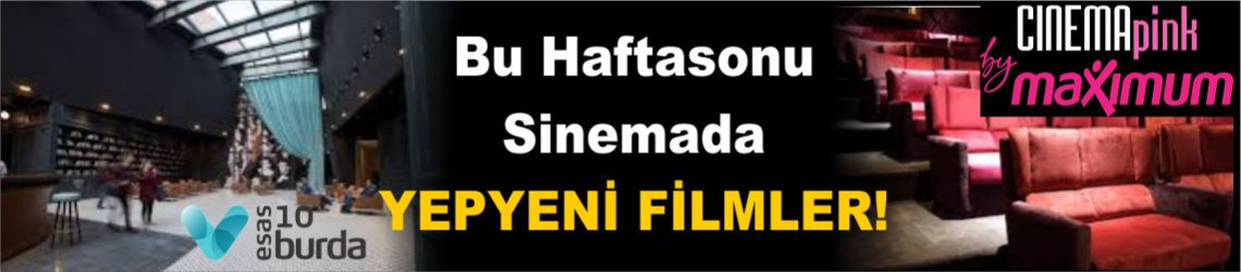 Esas10 Burda Cinemapink'te Bu Hafta Yepyeni Filmler: İşte Liste