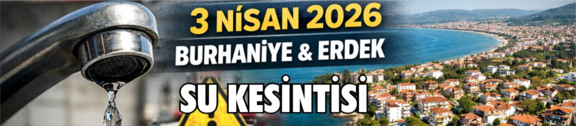 3 Nisan 2026 Balıkesir Su Kesintisi: Burhaniye ve Erdek İçin Saatler Belli Oldu