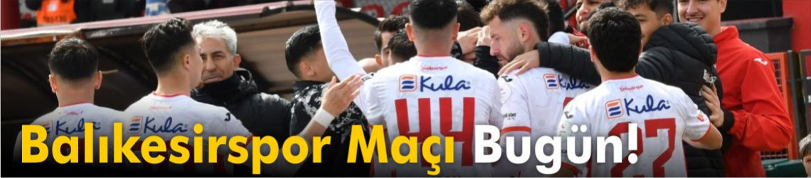 Balıkesirspor-Denizli İdmanyurdu 1959 SK Maçı Bugün Saat Kaçta?