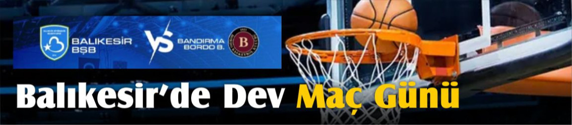 Balıkesir’de 9 Nisan 2026 Basketbol Heyecanı