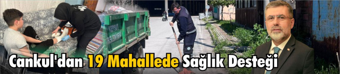 Başkan Cankul'dan 19 Mahalleye Sağlık Hizmeti: Sınır Yok