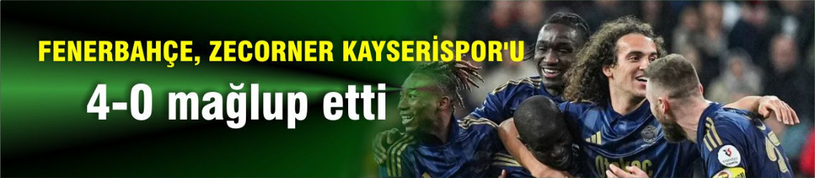 Trendyol Süper Lig: Kayserispor: 0 - Fenerbahçe: 4 (Maç sonucu)