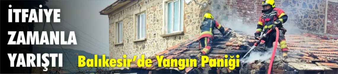 Balıkesir'de Bahadanlı Mahallesinde Yangın: 6 Personel Olay Yerinde!