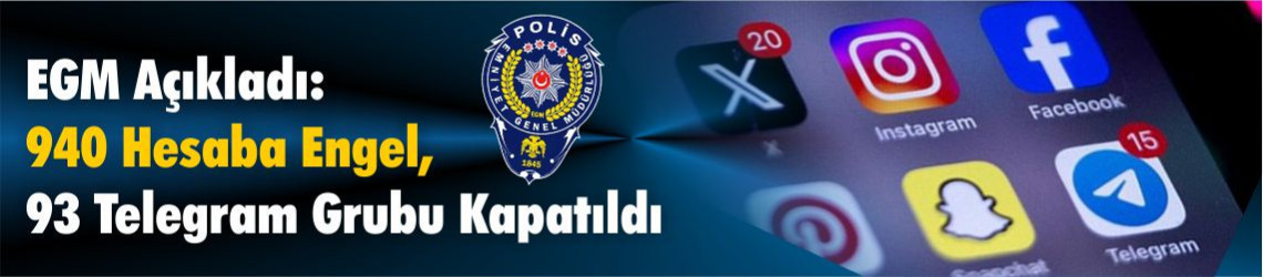EGM Duyurdu: Okul Saldırıları Sonrası 940 Hesap Engellendi, 83 Gözaltı Kararı Verildi