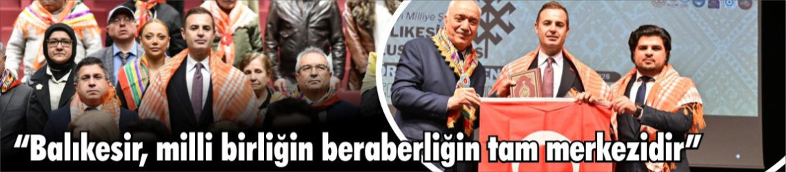 Akın, “Balıkesir, milli birliğin ve beraberliğin tam merkezidir”