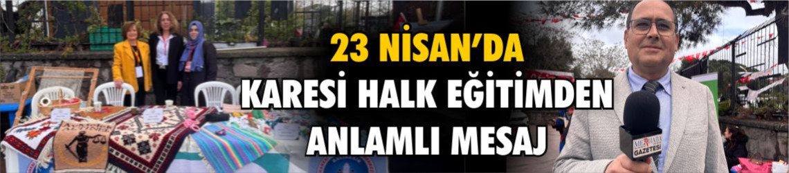 Karesi Halk Eğitim Müdürü İbrahim Kurt’tan 23 Nisan Mesajı