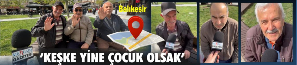 Balıkesir’de Vatandaşlardan “Çocuk Olmayı Özlüyoruz” Mesajı