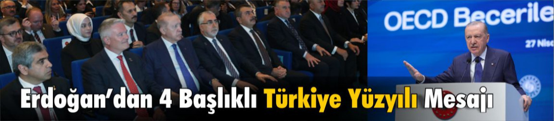 Erdoğan: Türkiye Yüzyılı’nın Merkezinde 4 Temel Başlık Var