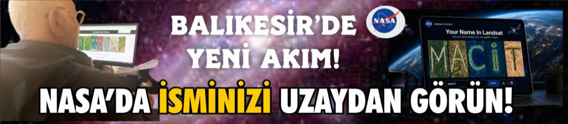 Balıkesir’de Vatandaşlar NASA’nın “Your Name In Landsat” Akımını Deniyor!
