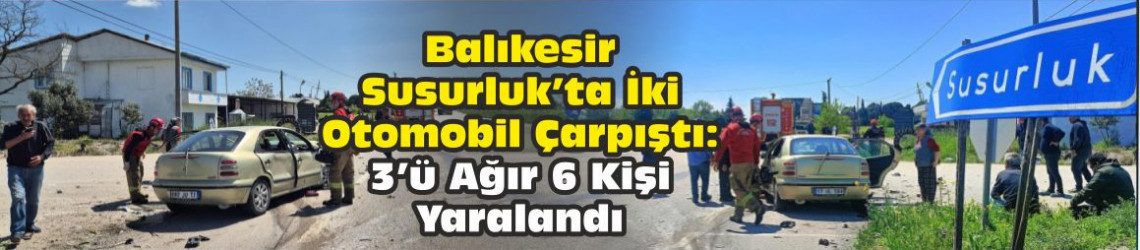 Balıkesir'de otomobiller çarpıştı: 3'ü ağır 6 yaralı