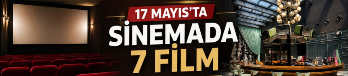 Balıkesir Esas 10 Burda AVM Cinemapink'te 17 Mayıs’ta 7 Film Seyirciyle Buluşuyor