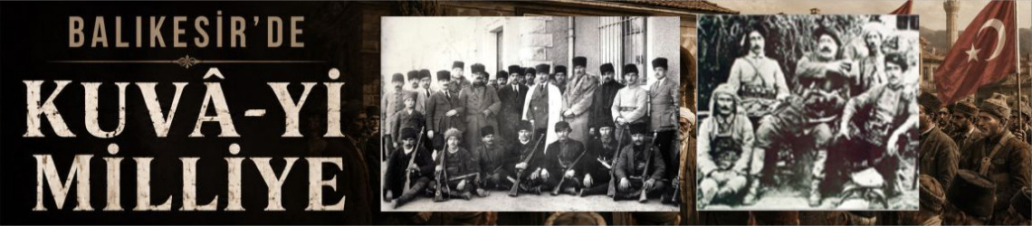 Tarihe Bakış: Balıkesir’de 101 Kararlı Milli Direniş