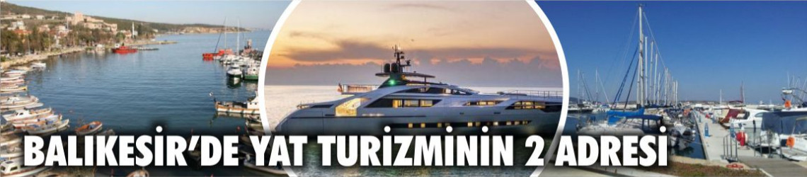 Balıkesir Yat Turizmi: Ayvalık’ta Marina Ve Yat Çekek Yeri Öne Çıkıyor
