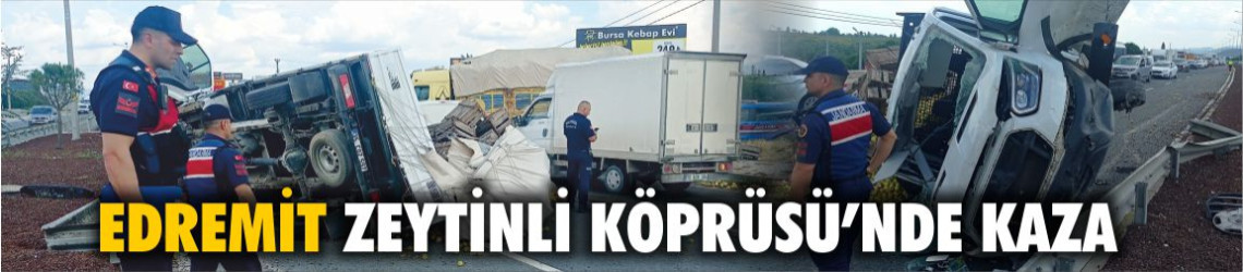 SON DAKİKA Edremit Zeytinli Köprüsü’nde Kaza: Yola Yük Saçıldı