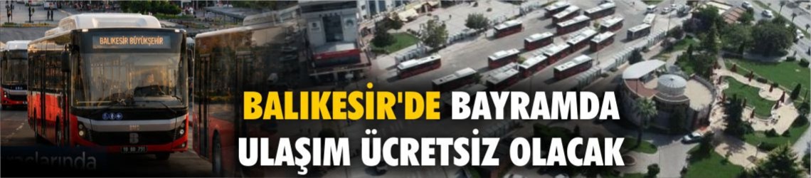 Balıkesir'de Bayramda Ulaşım Ücretsiz Olacak