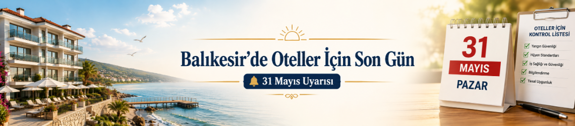 Balıkesir’de Otel Ve Pansiyonlar İçin 31 Mayıs Uyarısı: