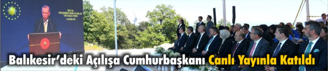 Balıkesir’deki Açılışa Cumhurbaşkanı Canlı Yayınla Katıldı