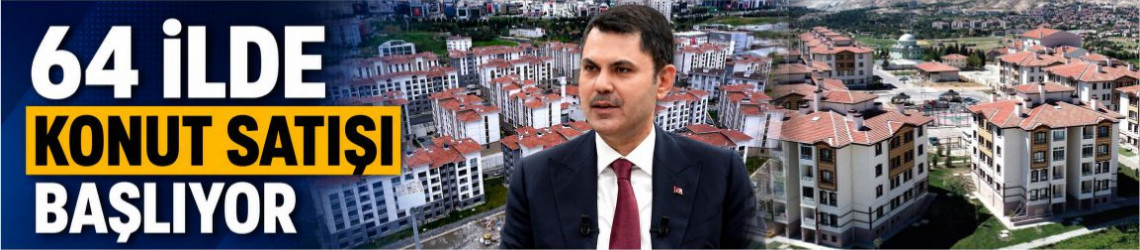 TOKİ 64 İlde 20 Bin Konutu Satışa Çıkarıyor: Başvurular 15 Haziran’da Başlıyor