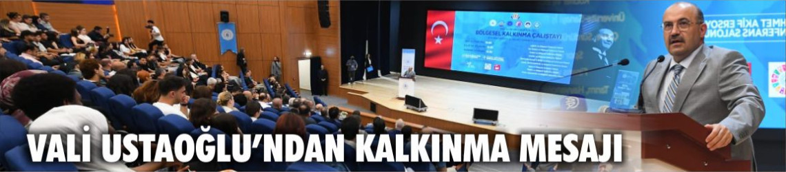 Vali Ustaoğlu’ndan Kalkınma Mesajı