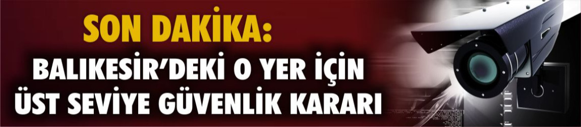 Son Dakika: Balıkesir'deki O Pazar Yeri İçin Üst Seviye Güvenlik Önlemi Alındı