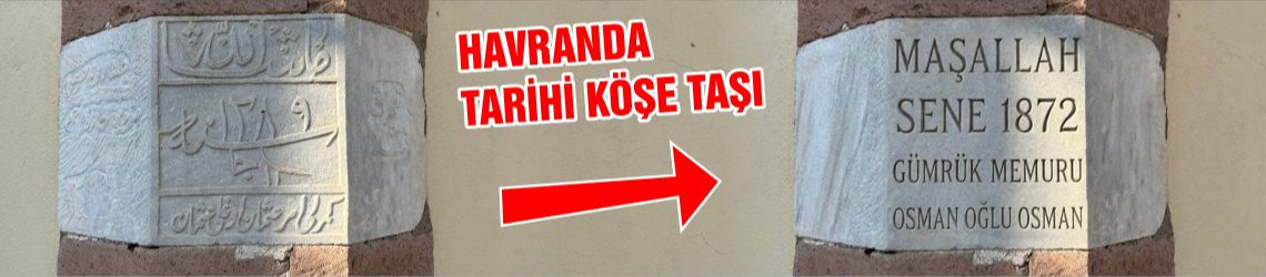 Havran’da Gözlerden Kaçan 154 Yıllık Köşe Taşı