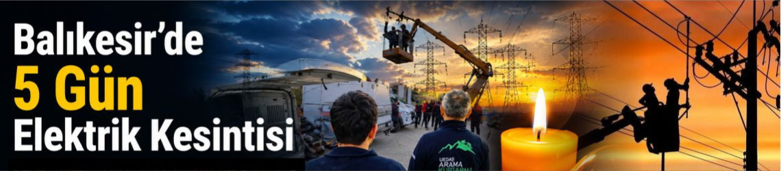 Balıkesir UEDAŞ Elektrik Kesintileri: Karesi ve Altıeylül Dahil 6-10 Temmuz Programı